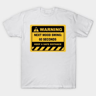 Funny Human Warning Label NEXT MOOD SWING 60 SECONDS T-Shirt